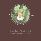 Saumya Pravaham - Uncovering Beauty in Flow