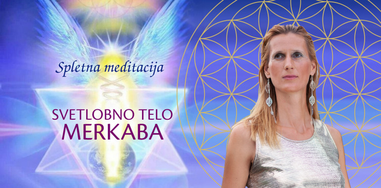 Spletna meditacija: SVETLOBNO TELO MERKABA