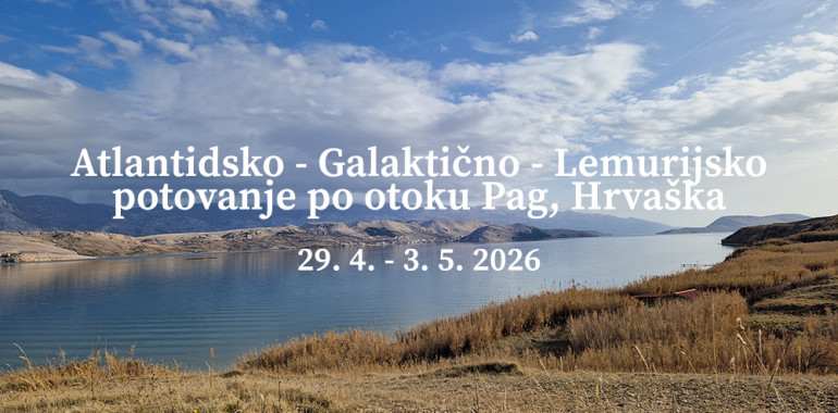 Atlantidsko - Galaktično - Lemurijsko potovanje po otoku Pag