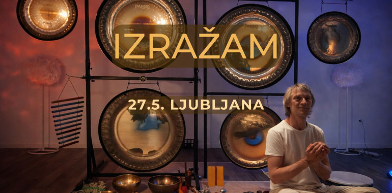 Srčna gong kopel - IZRAŽAM / Ljubljana