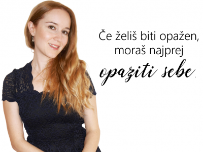 Če želiš biti opažen, moraš najprej opaziti sebe