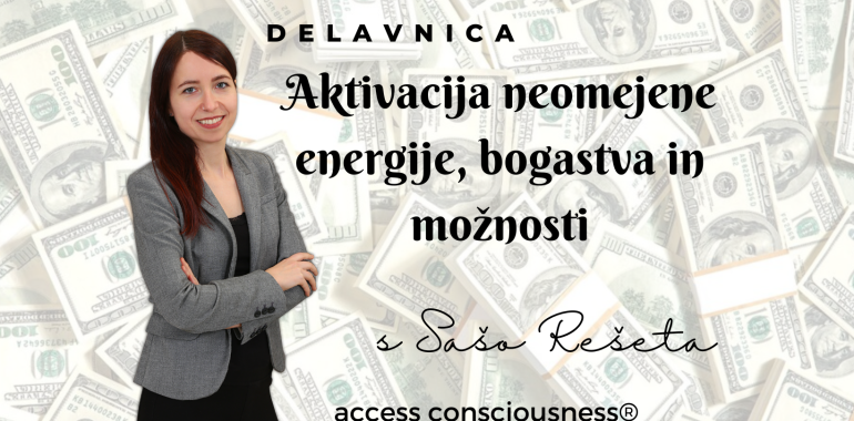 Delavnica Aktivacija neomejene energije, bogastva in možnosti