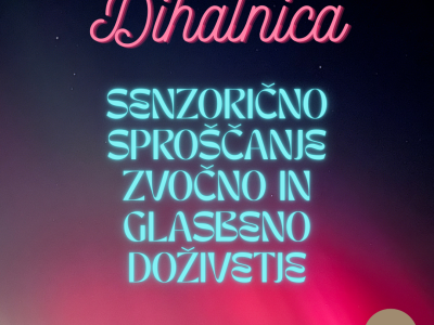 DIHALNICA senzorično sproščanje, zvočno in glasbeno doživetje