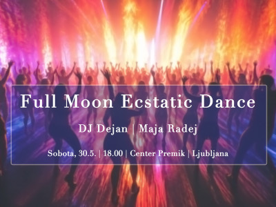 Full Moon Ecstatic Dance | Dj Dejan