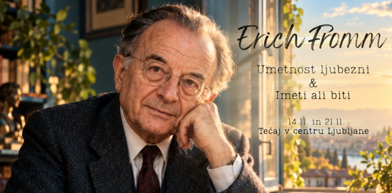 Erich Fromm: Umetnost ljubezni in Imeti ali biti