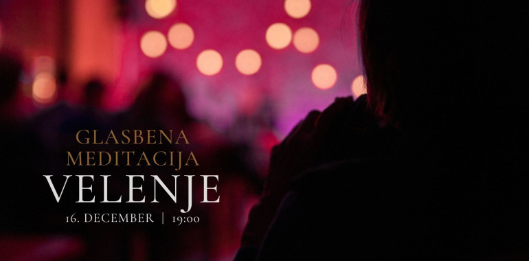 Glasbeno – meditacijski večer (Velenje)