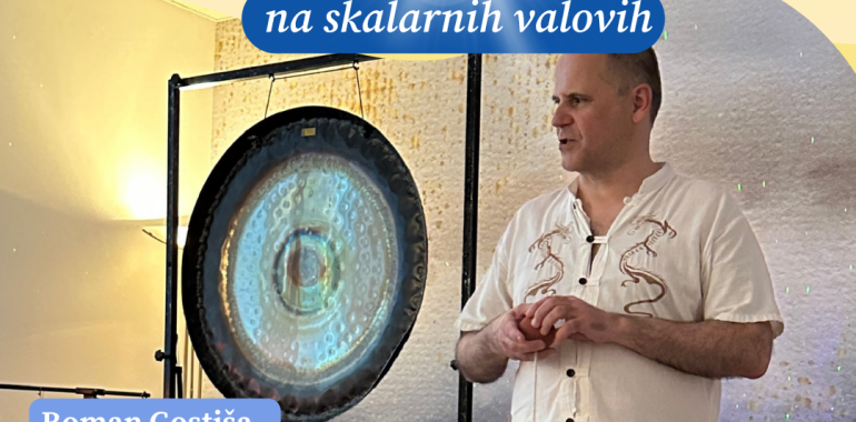 Zvočna kopel z gongi in podpora skalarnega okolja EES