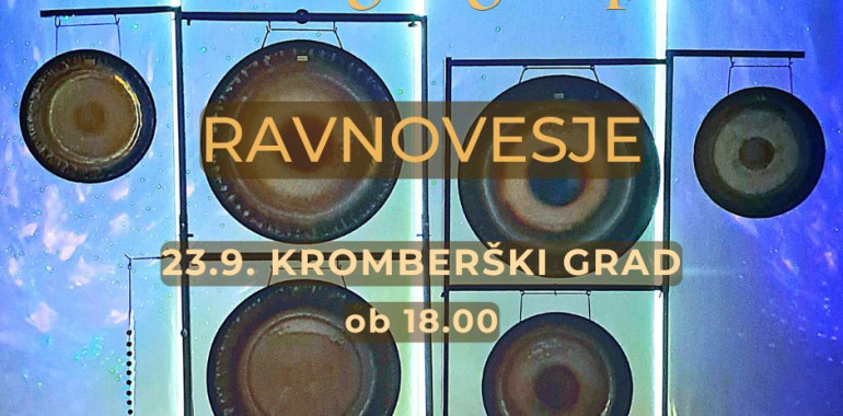 Srčna gong kopel - RAVNOVESJE / Kromberški Grad