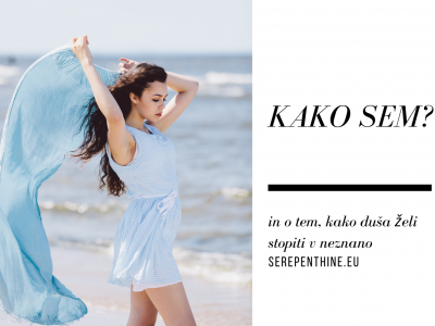Kako sem? In kako želi duša stopiti v neznano
