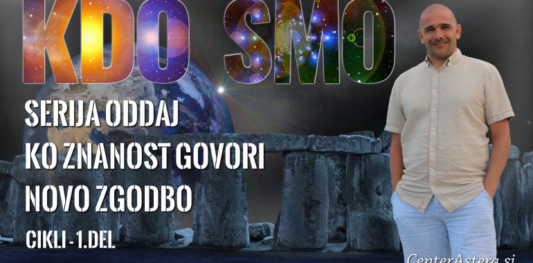 KDO SMO - CIKLI 1.del - Ko znanost govori novo zgodbo