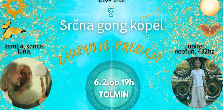 6.2. Srčna gong kopel Tolmin - ZAUPANJE / PREDAJA 