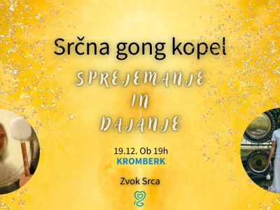 Srčna Gong Kopel - SPREJEMANJE IN DAJANJE Kromberk 19.12..