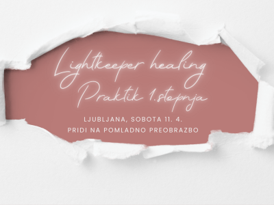 Lightkeeper Healing 1. st. - PRIDI NA POMLADNO PREOBRAZBBO