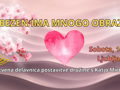 Delavnica postavitve družine: LJUBEZEN IMA MNOGO OBRAZOV