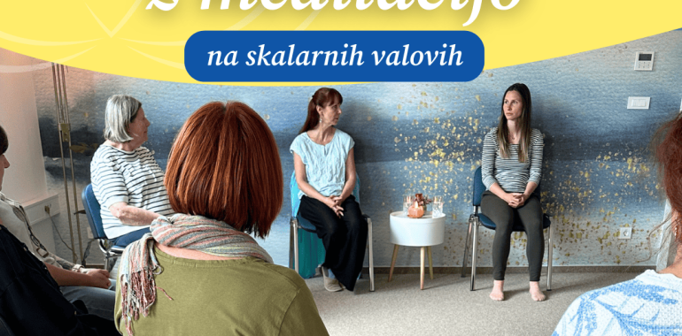 Delavnica samospoznavanja in meditacija na skalarnih valovih