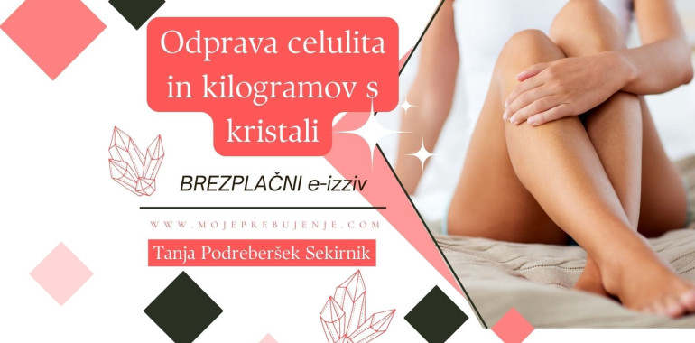 BREZPLAČENO - Odprava celulita in kilogramov s kristali