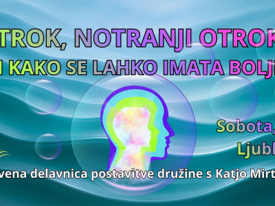 Postavitev družine: OTROK, NOTRANJI OTROK - KAKO STA LAHKO BOLJE