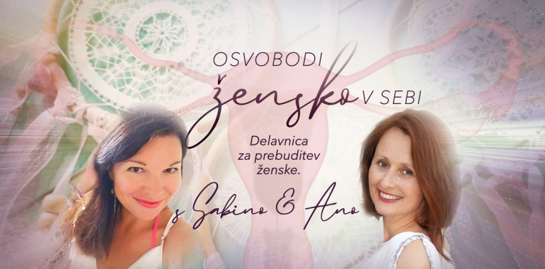 Osvobodi žensko v sebi. Ženska delavnica na Gorenjskem