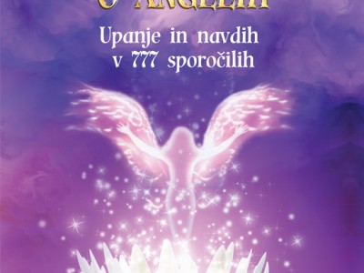 Resnične zgodbe o angelih: Upanje in navdih v 777 sporočilih