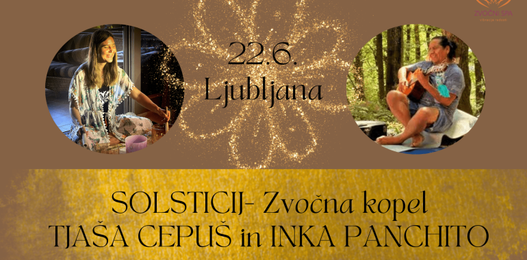 Solsticijska zvočna kopel Tjaša Cepuš in Inka Panchito