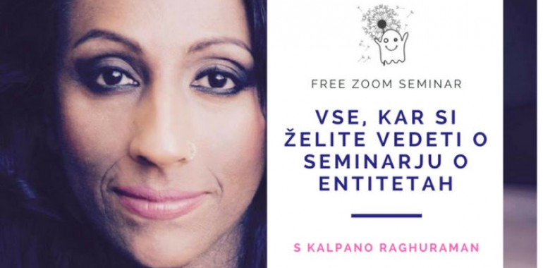 Vse, kar si želite vedeti o seminarju o entitetah s Kalpano