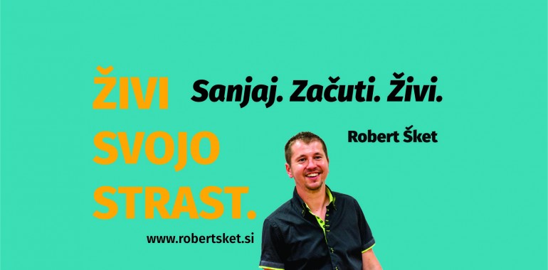 Robert Šket, živi svojo strast!