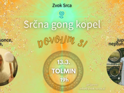 Srčna gong kopel - DOVOLIM SI / Tolmin