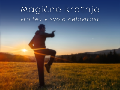Magične kretnje - vrnitev v svojo celovitost