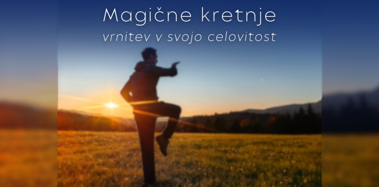 Magične kretnje - vrnitev v svojo celovitost