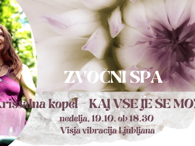 Zvočni SPA - Kristalna kopel 'Kaj vse je še možno?